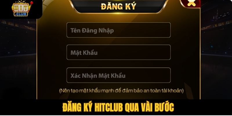 Đăng Ký Tài Khoản Hitclub Chỉ Vài Thao Tác