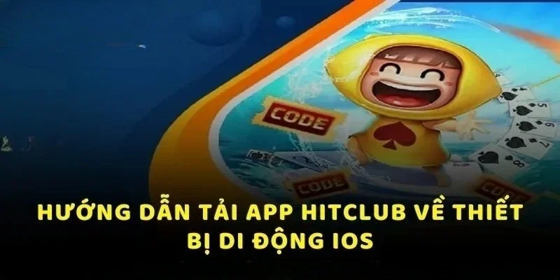 Cách Tải App Hit Club Trên Thiết Bị IOS Mới Nhất 2026